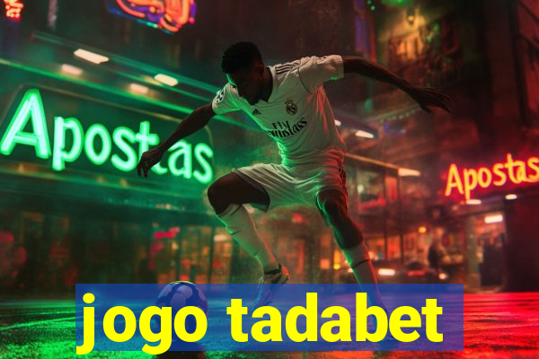 jogo tadabet